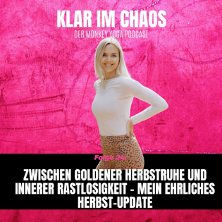 #24: Zwischen goldener Herbstruhe und innerer Rastlosigkeit – mein ehrliches Herbst-Update