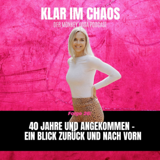 #25: 40 Jahre und angekommen – ein Blick zurück und nach vorn