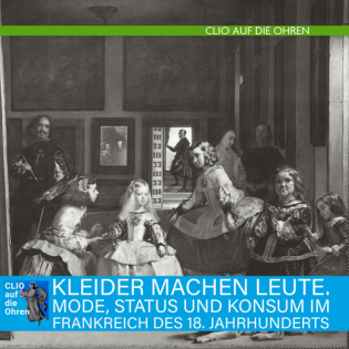 Kleider machen Leute. Mode, Status und Konsum im Frankreich des 18. Jahrhunderts