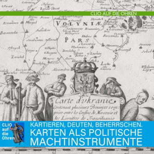 Kartieren, Deuten, Beherrschen. Karten als politische Machtinstrumente