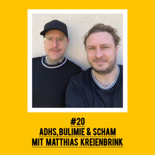 #20 ADHS, Bulimie & Scham - mit Matthias Kreienbrink