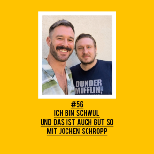 #56 Ich bin schwul und das ist auch gut so mit Jochen Schropp