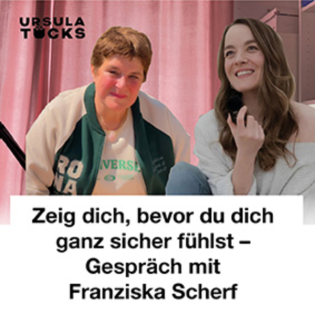 Zeig dich, bevor du dich ganz sicher fühlst – Gespräch mit Franziska Scherf