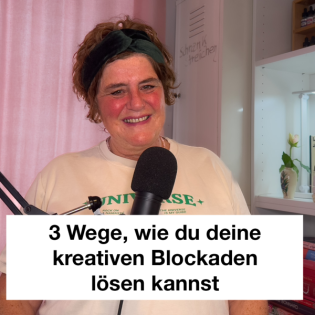 #29 3 Wege, wie du deine kreativen Blockaden lösen kannst