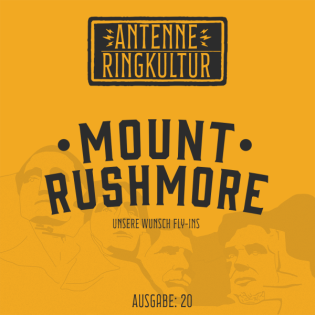 Antenne Ringkultur [Ausgabe 20]: Mount Rushmore "Unsere Wunsch Fly-Ins"