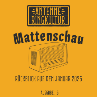 Antenne Ringkultur [Ausgabe 15]: Mattenschau "Januar 2025"