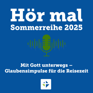 Sommerreihe 2025 - #1 Aufbrechen - Neues wagen mit Gott