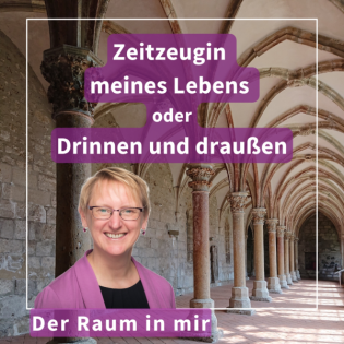 #017 Zeitzeugin meines Lebens oder drinnen und draußen