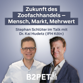 B2Pet - Zukunft des Zoofachhandels – Mensch, Markt, Mehrwert