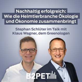 B2Pet Podcast - Nachhaltig erfolgreich: Wie die Heimtierbranche Ökologie und Ökonomie zusammenbringt
