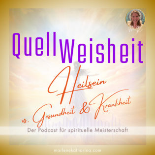 Heilsein vs. Gesundheit & Krankheit [QuellWeisheit #13]
