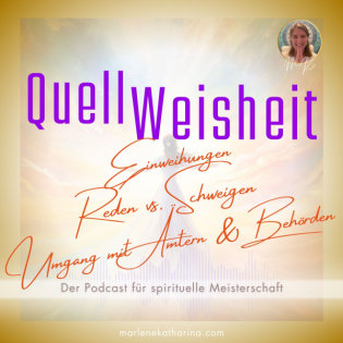Einweihungen, Reden vs. Schweigen, Umgang mit Ämtern & Behörden [QuellWeisheit #38]