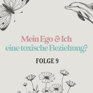 Mein Ego & Ich – eine toxische Beziehung?