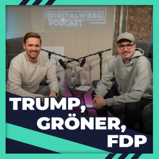 DIGITALWERK Podcast: DIE Woche des Jahres: Gröner, FDP, & Trump (DW #151)