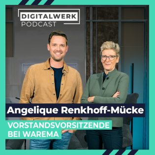 DIGITALWERK Podcast: Digitalisierung= Chef(in)sache für WAREMA-Vorstandsvorsitzende (#113)