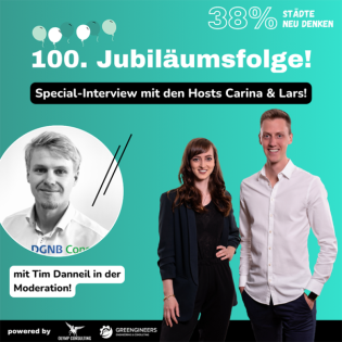 38% Städte neu denken: 100. Jubiläumsfolge mit Lars Krauß & Carina Hahn im Interview!