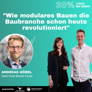38% Städte neu denken: 099 Andreas Göbel von Daiwa House Modular Europe⎮”Wie modulares Bauen die Baubranche schon heute revolutioniert”