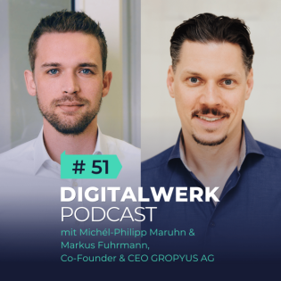 DIGITALWERK Podcast: GROPYUS: Markus Fuhrmann schmiedet das Tesla der Baubranche (#51)