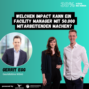 38% Städte neu denken: 168 Gerrit Egg von der WISAG | Welchen Impact kann ein Facility Manager mit 50.000 Mitarbeitenden machen?