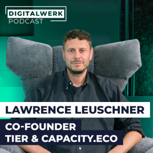 DIGITALWERK Podcast: TIER Mobility & Rebuy-Founder Lawrence Leuschner (DW #175)