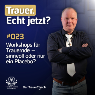 Workshops für Trauernde – sinnvoll oder nur ein Placebo?
