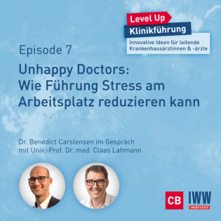 #07 Unhappy Doctors: Wie Führung Stress am Arbeitsplatz reduzieren kann
