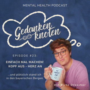 #23: Einfach mal machen! Kopf aus - Herz an