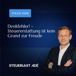#008 Denkfehler! - Steuererstattung ist kein Grund zur Freude