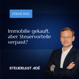 #021 Immobilie gekauft, aber Steuervorteile verpasst? – So sichern sich Unternehmer ihre Rückerstattung