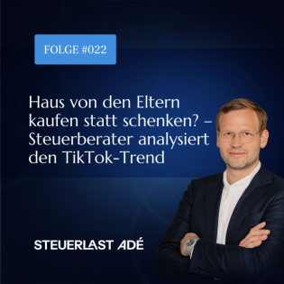 #022 Haus von den Eltern kaufen statt schenken? – Steuerberater analysiert den TikTok-Trend