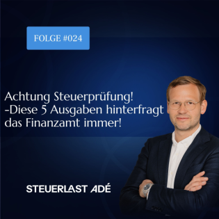 #024 Achtung Steuerprüfung! -Diese 5 Ausgaben hinterfragt das Finanzamt immer!