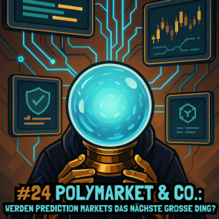 #24 Polymarket & Co.: Werden Prediction Markets das nächste große Ding?