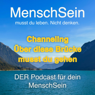 Channeling | Die Brücke der Erkenntnis führt dich in dein Lieben
