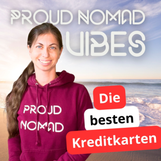 Die besten Kreditkarten für digitale Nomaden & Vielreisende | Proud Nomad Vibes #29