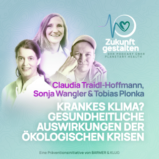 #2 Krankes Klima? Gesundheitliche Auswirkungen der ökologischen Krisen