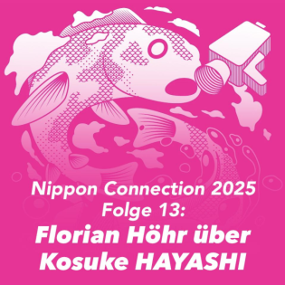 Folge 13 - Nippon Connection 2025: Kosuke HAYASHI