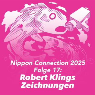 Folge 17 - Nippon Connection 2025: Robert Klings über seine ZEICHNUNGEN