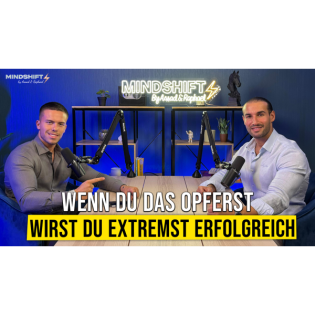 Der Preis des Erfolgs: Was du wirklich opfern musst, um erfolgreich zu werden - Mindshift #10