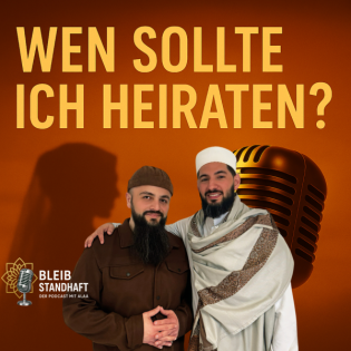 #4 Wen sollte ich heiraten? Zwischen Sunnah, Social Media und toxischen Erwartungen -Bleib Standhaft- Der Podcast mit Alaá