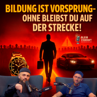 #10 BILDUNG IST VORSPRUNG - OHNE BLEIBST DU AUF DER STRECKE! BLEIB STANDHAFT DER ISLAM PODCAST mit Alaá