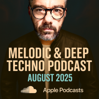 Melodic & Deep Techno Podcast - August 2025
