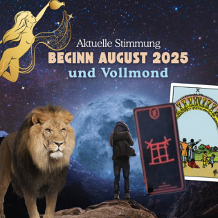 Aktuelle Stimmung, Beginn August 2025 und Vollmond
