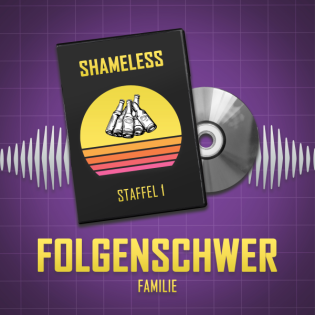 [001] Shameless Staffel 1 – Wir gehen schamlos rein