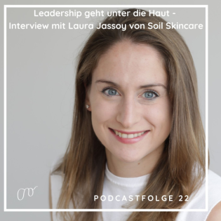 #22 Leadership geht unter die Haut - Interview mit Laura Jassoy von Soil Skincare