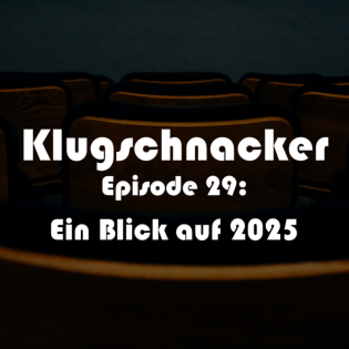 Klugschnacker Episode 29: Ein Blick auf 2025