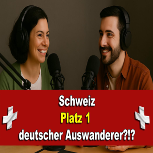 Schweiz ist Platz 1 deutscher Auswanderer - Traumziel mit Tücken? Kultur, Integration & Kosten