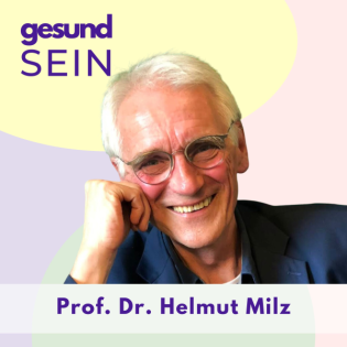 #28 Die Wiederentdeckung unserer Sinne als Tor zu Lebendigkeit und Wohlbefinden - mit Prof. Dr. Helmut Milz