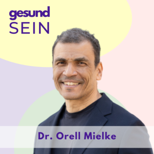 #29 Die Neurobiologie des Glücks: Wie wir uns auf Wohlbefinden und Gesundheit programmieren - mit Dr. Orell Mielke