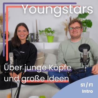 Welcome to Youngstars - über den Podcast, uns und was euch erwartet (S1/F1)