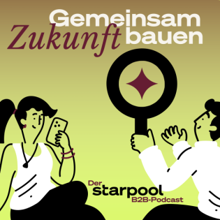 Gemeinsam Zukunft bauen: Mit diesen Themen startet der neue starpool B2B-Podcast